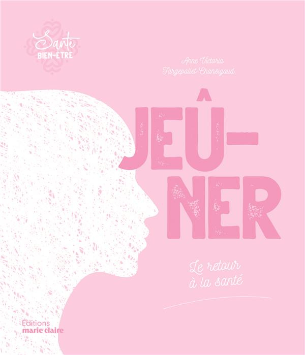 Jeûner. Le retour de la santé