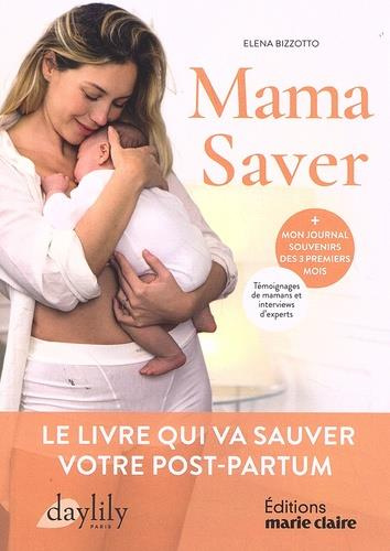 Mama Saver. Le livre qui va sauver votre post-partum