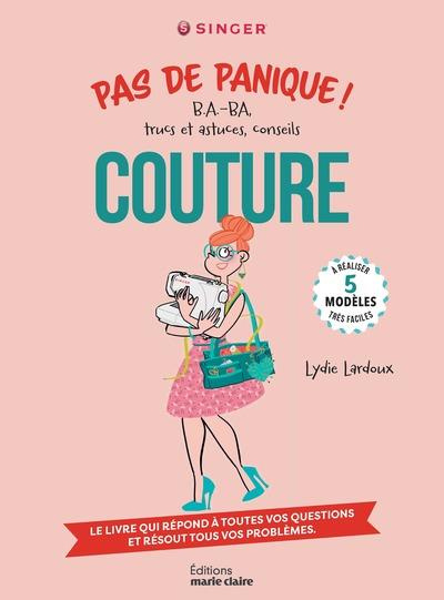 Couture. Pas de panique ! B.A.-BA, trucs et astuces, conseils