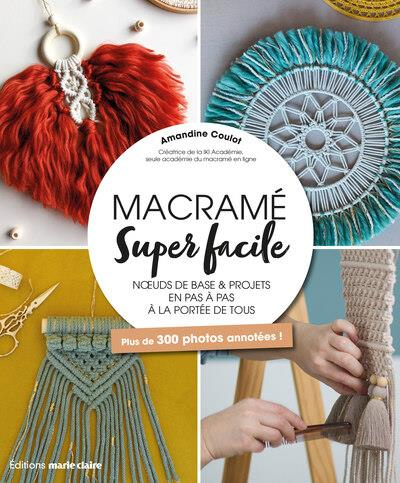 Macramé Super Facile. Noeuds de base & projets pas à pas à la portée de tous