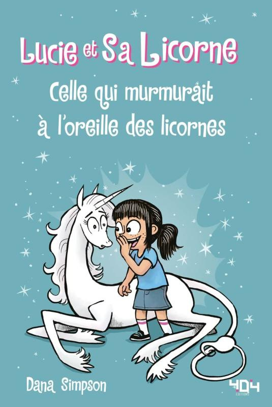 Lucie et sa licorne Tome 10 : Celle qui murmurait à l'oreille des licornes