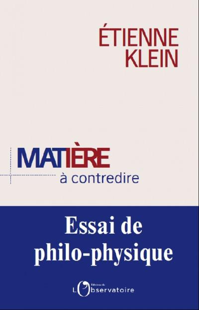 Matière à contredire. Essai de philo-physique
