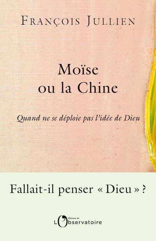 Moïse ou la Chine. Quand ne se déploie pas l'idée de Dieu