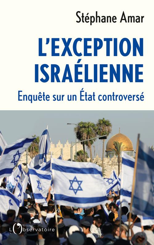 L'exception israëlienne. Enquête sur un Etat controversé