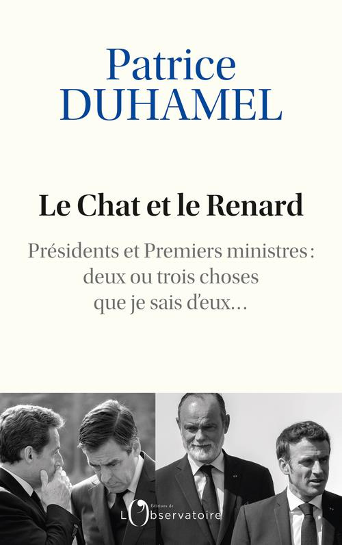 Le Chat et le Renard. Présidents et Premiers ministres : deux ou trois choses que je sais d'eux...