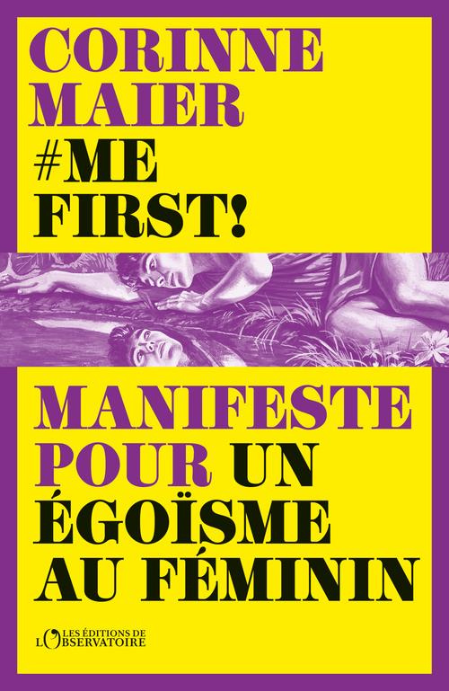 Me first ! Manifeste pour un égoïsme au féminin