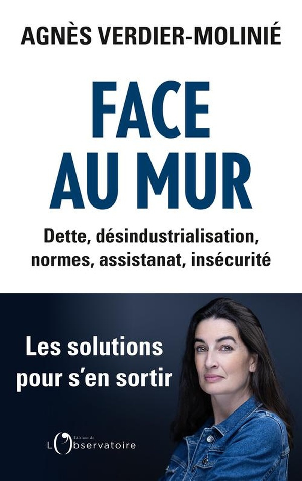 Face au mur : Dette, désindustrialisation, normes, assistanat, insécurité
