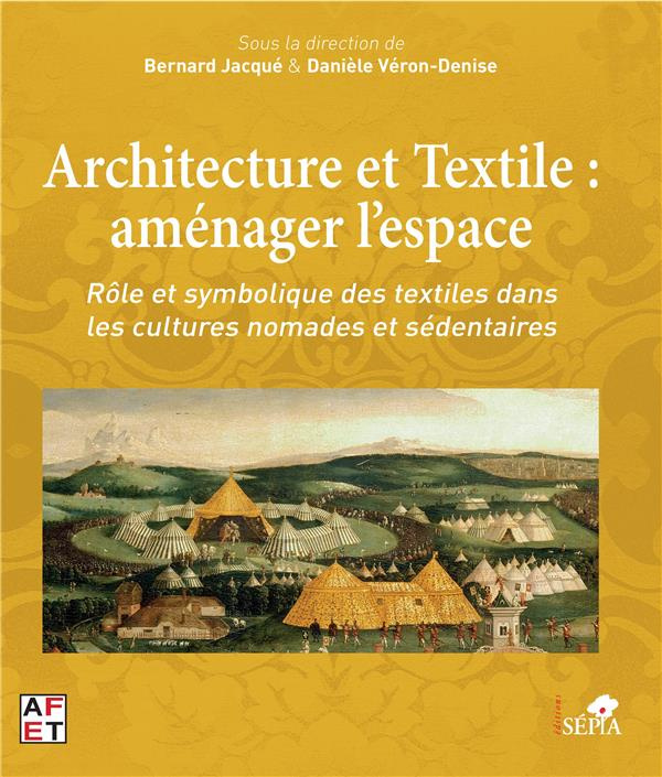 Architecture et Textile : aménager l'espace. Rôle et symbolique des textiles dans les cultures nomad