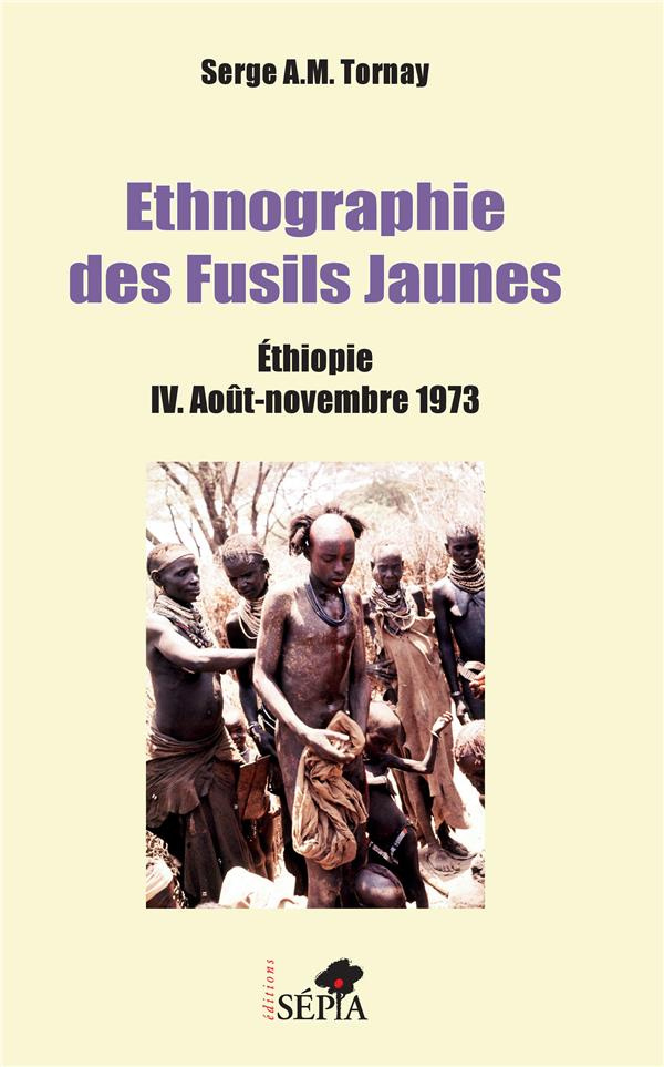 Ethnographie des fusils jaunes. Tome 4, Ethiopie Août-Novembre 1973