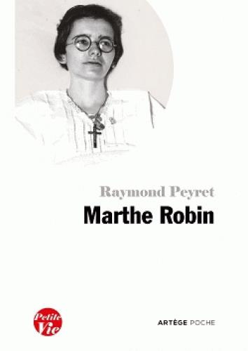 Petite vie de Marthe Robin. Le secret de Marthe