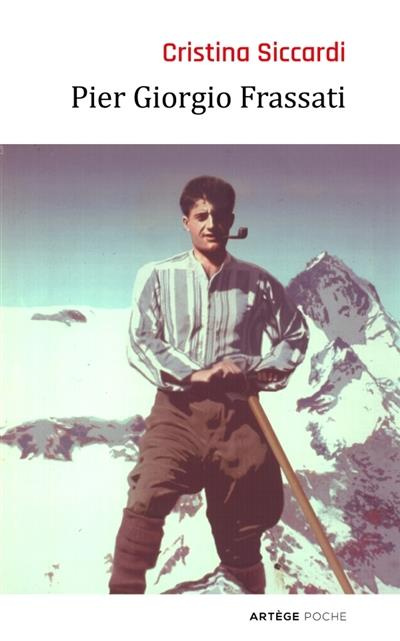 Pier Giorgio Frassati. Modèle pour les chrétiens du troisième millénaire