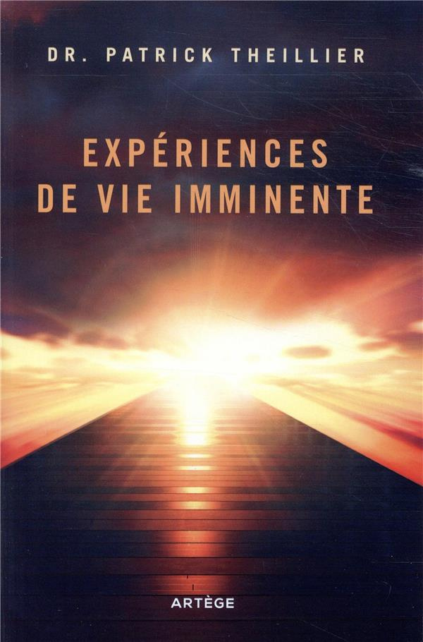 Expériences de Vie imminente. Les Expériences de Mort Imminente face à la raison et à la foi