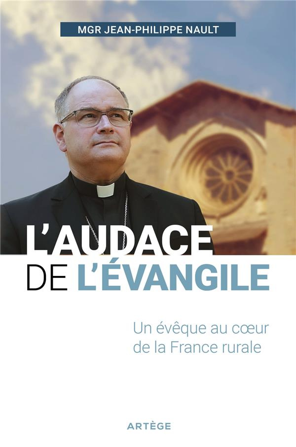 L'audace de l'Evangile. Un évêque au coeur de la France rurale