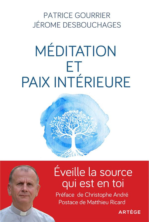 Méditation et paix intérieure. A partir d'une tradition bimillénaire, éveille la source qui est en t