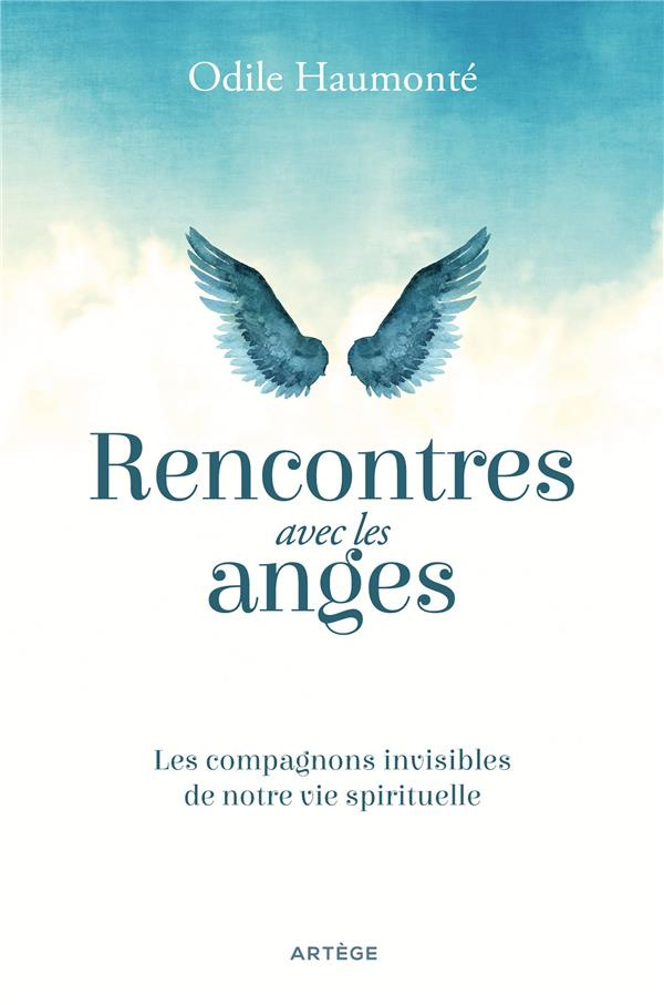 Rencontres avec les anges. Les compagnons invisibles de notre vie spirituelle