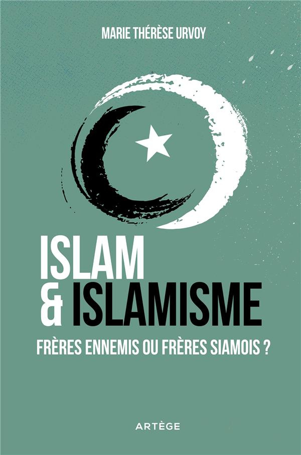 Islam et islamisme. Frères ennemis ou frères siamois ?