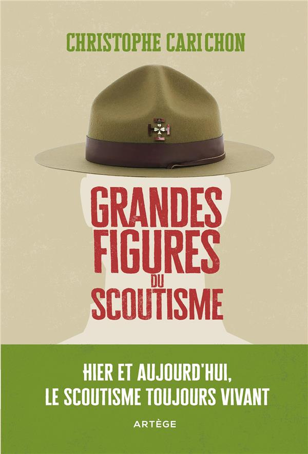 Grandes figures du scoutisme. Hier et aujourd'hui, le scoutisme toujours vivant