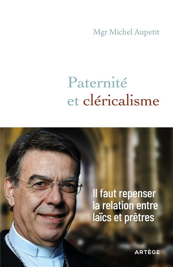 Paternité et cléricalisme. Il faut repenser la relation entre laïcs et prêtres