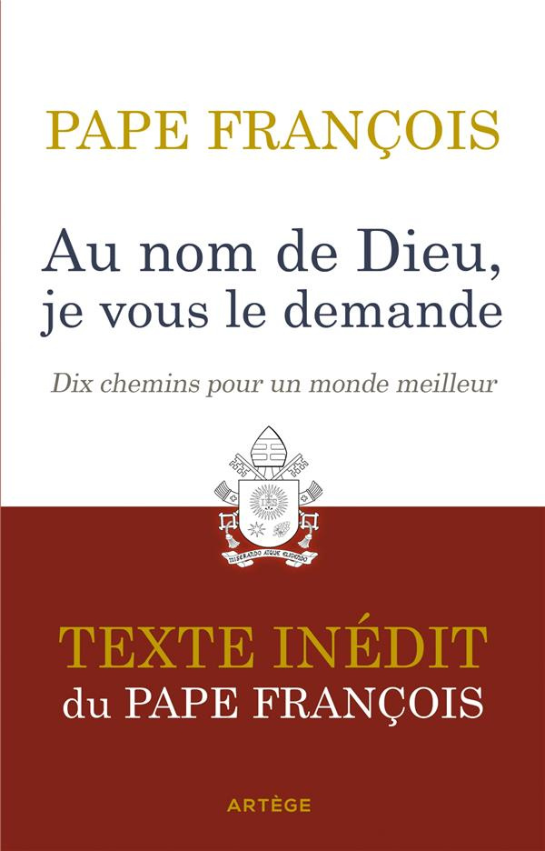 Au nom de Dieu, je vous le demande. Dix chemins pour un monde meilleur