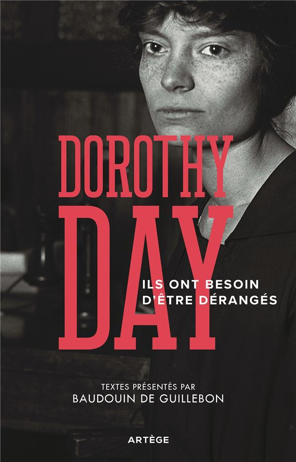 Ils ont besoin d'être dérangés. Recueil d'articles de Dorothy Day