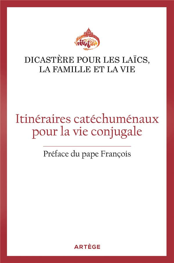 Itinéraires catéchuménaux pour la vie conjugale. Orientations pastorales pour les Eglises particuliè