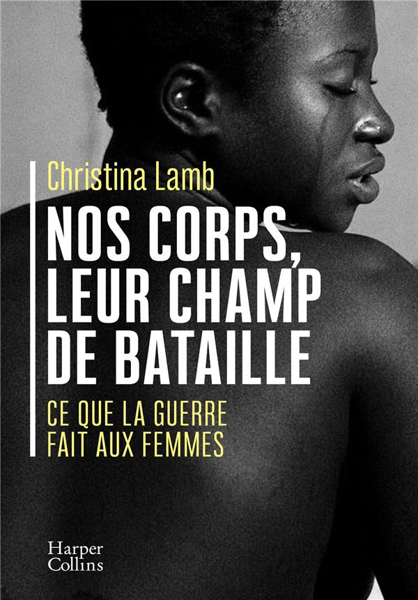 Nos corps, leur champ de bataille. Ce que la guerre fait aux femmes