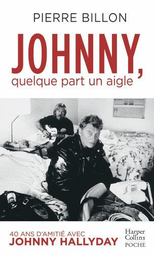 Johnny, quelque part un aigle. 40 ans d'amitié avec Johnny Hallyday