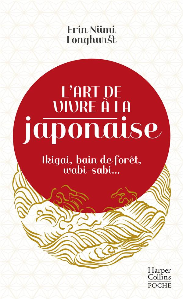 L'art de vivre à la japonaise. Ikigai, bain de forêt, wabi-sabi...