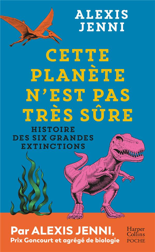 Cette planète n'est pas très sûre. Histoire des six grandes extinctions