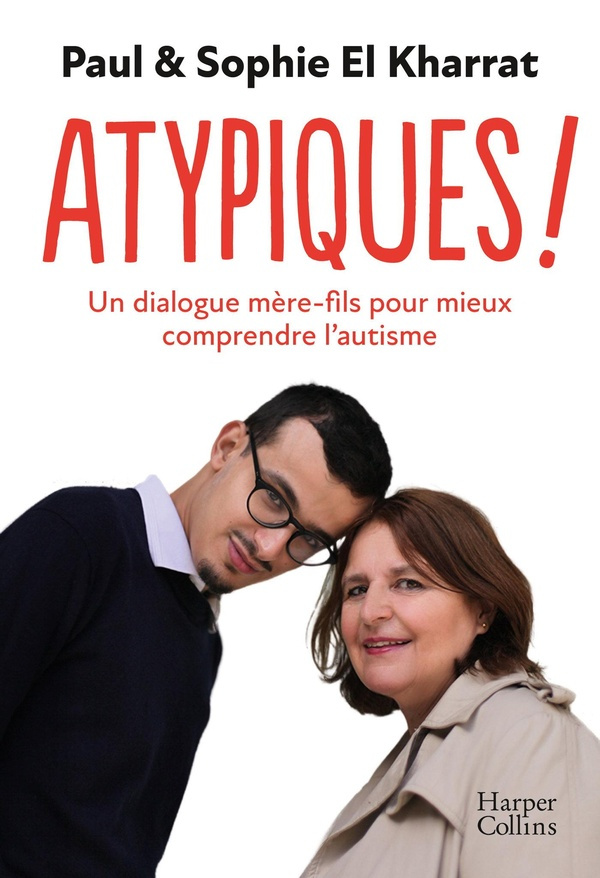 Atypiques ! Un dialogue mère-fils pour mieux comprendre l'autisme