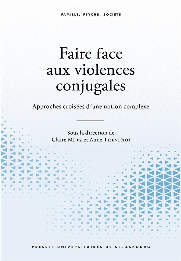 Faire face aux violences conjugales. Approches croisées d'un phénomène complexe