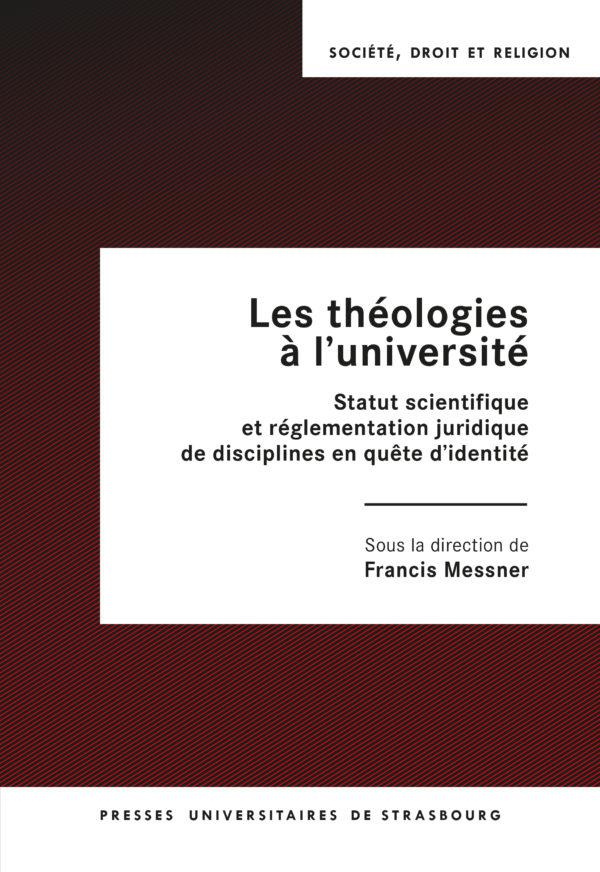 Les théologies à l'université. Statut scientifique et réglementation juridique de disciplines en quê