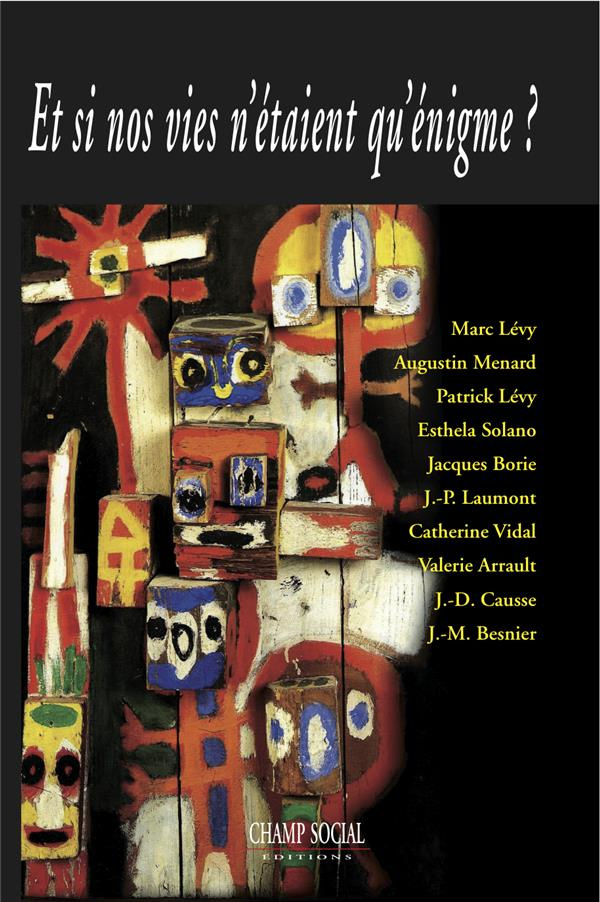 Et si nos vies n'étaient qu'énigme ? Actes du colloque organisé par le Collège des humanités, Montpe