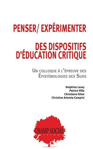 Penser - expérimenter des dispositifs d'éducation critique. Un colloque à l'épreuve des épistémologi