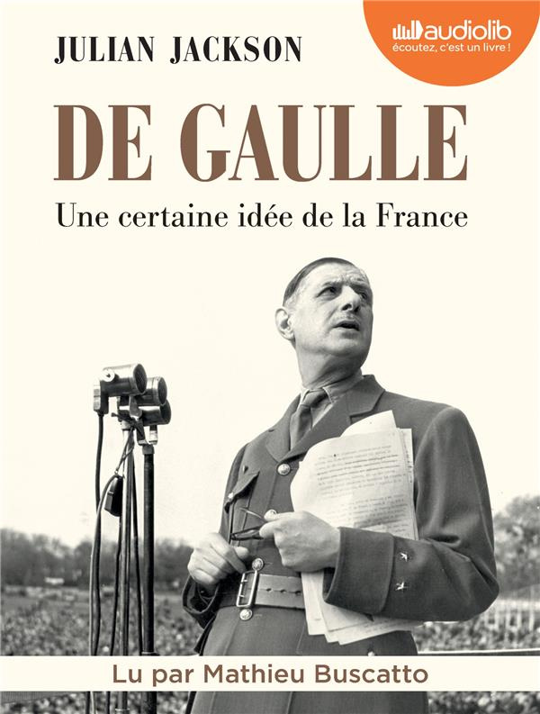 De Gaulle. Une certaine idée de la France, 4 CD audio MP3