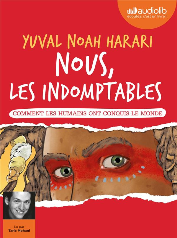 Nous, les indomptables. Comment les humains ont conquis le monde, 1 CD audio MP3