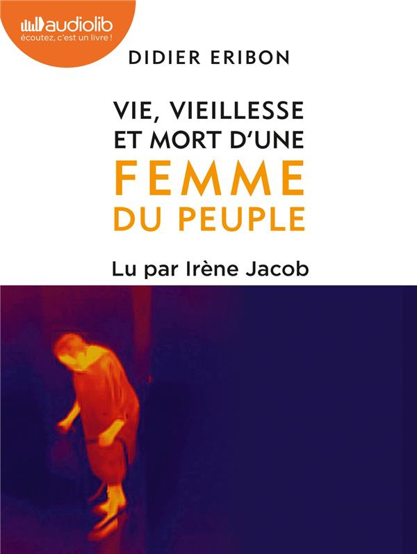 Vie, vieillesse et mort d'une femme du peuple. 1 CD audio MP3