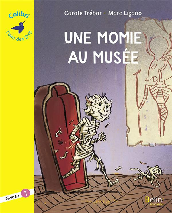 Une momie au musée. Niveau 1 [ADAPTE AUX DYS