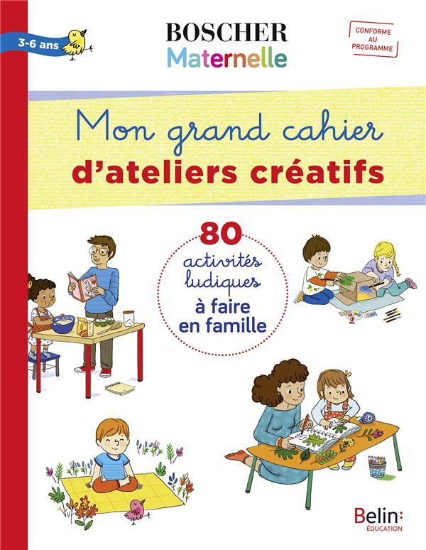 Mon grand cahier d'ateliers créatifs 3-6 ans. 80 activités ludiques à faire en famille