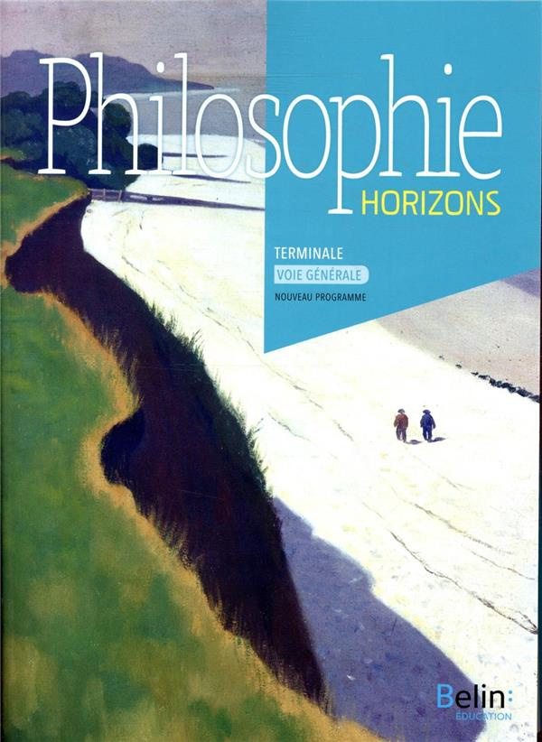 Philosophie Tle Voie Générale Horizons. Manuel de l'élève, Edition 2020