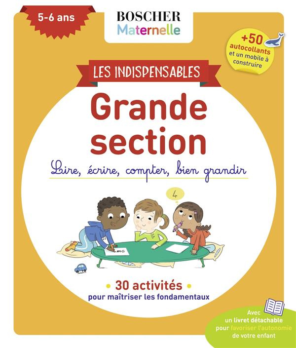 Les indispensables de grande section. Lire, écrire, compter, bien grandir
