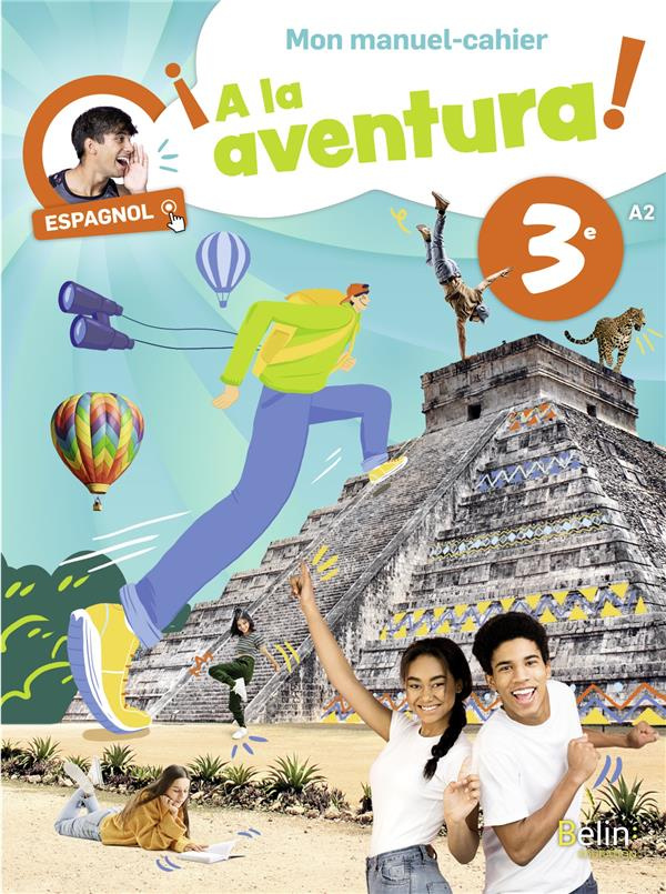 Espagnol 3e A2 A la aventura! . Mon manuel-cahier
