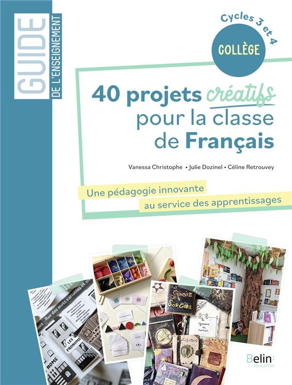 40 projets créatifs pour la classe de français. Une pédagogie innovante au service des apprentissage