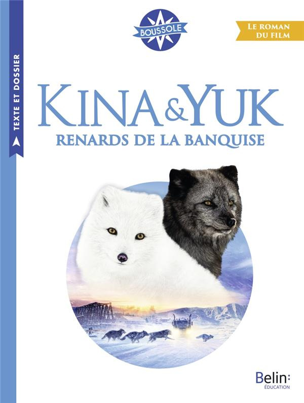 Kina & Yuk, renards de la banquise. Le roman du film