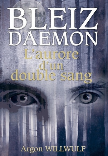 Bleiz Daemon. L'aurore d'un double sang
