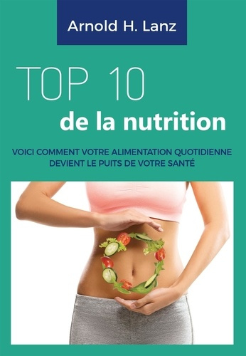Top 10 de la nutrition. Voici comment votre alimentation quotidienne devient le puits de votre santé