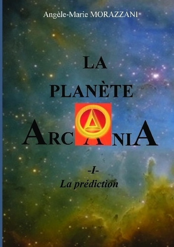 La planète Arcania Tome 1 : La prédiction