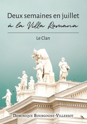 Deux semaines en juillet à la Villa Romana. Le Clan