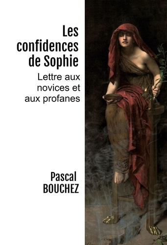 Les confidences de Sophie. Lettre aux novices et aux profanes