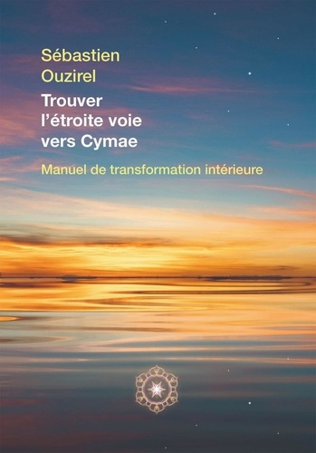 Trouver l'étroite voie vers Cymae. Manuel de transformation intérieure